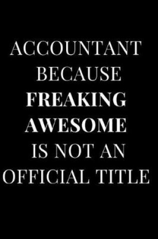 Cover of Accountant Because Freaking Awesome Isn't an Official Title