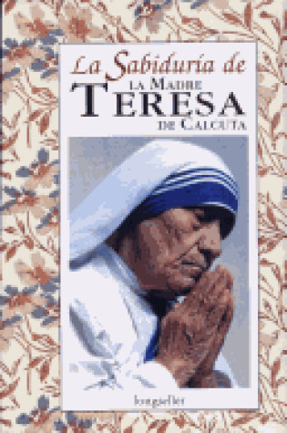Cover of La Sabiduria de La Madre Teresa de Calcuta