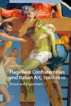 Book cover for Flagellant Confraternities and Italian Art, 1260-1610