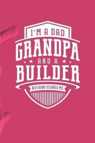 Cover of I'm A Dad Grandpa & A Builder Nothing Scares Me