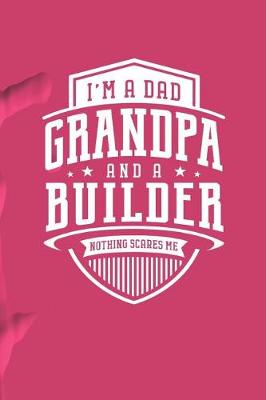 Book cover for I'm A Dad Grandpa & A Builder Nothing Scares Me