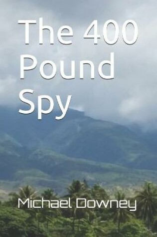 Cover of The 400 Pound Spy