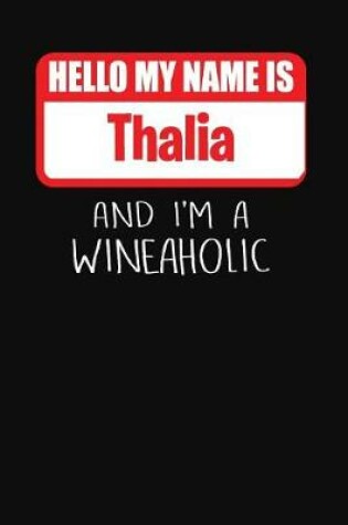 Cover of Hello My Name is Thalia And I'm A Wineaholic