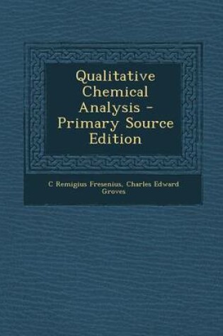 Cover of Qualitative Chemical Analysis - Primary Source Edition