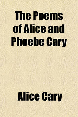 Book cover for The Poems of Alice and Phoebe Cary