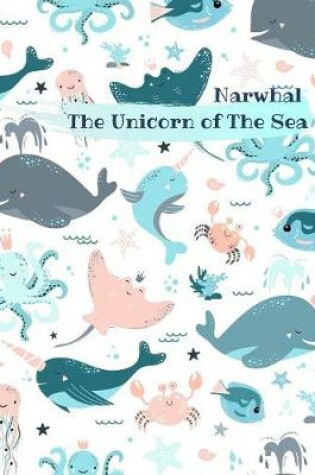 Cover of Narwhal The Unicorn of The Sea