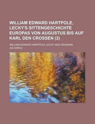 Book cover for William Edward Hartpole, Lecky's Sittengeschichte Europas Von Augustus Bis Auf Karl Den Crossen (2)