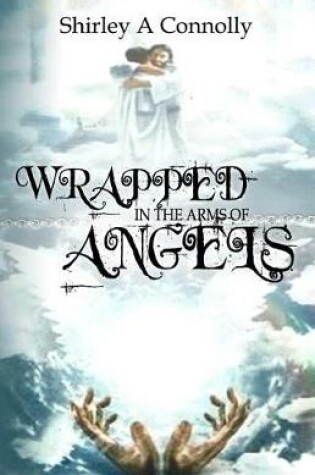 Cover of Wrapped in the Arms of Angels