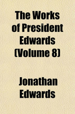 Cover of The Works of President Edwards (Volume 8)