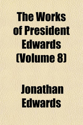 Book cover for The Works of President Edwards (Volume 8)