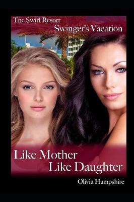 Book cover for The Swirl Resort, Swinger's Vacation, Like Mother, Like Daughter