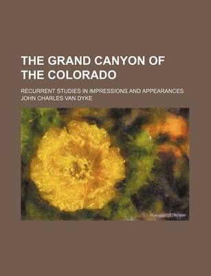 Book cover for The Grand Canyon of the Colorado; Recurrent Studies in Impressions and Appearances