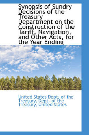 Cover of Synopsis of Sundry Decisions of the Treasury Department on the Construction of the Tariff, Navigatio