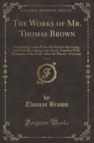 Cover of The Works of Mr. Thomas Brown, Vol. 2