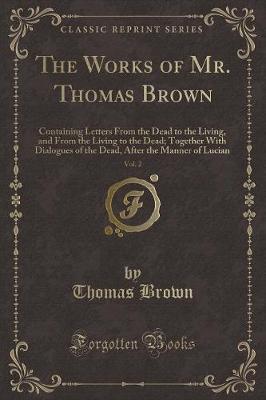 Book cover for The Works of Mr. Thomas Brown, Vol. 2