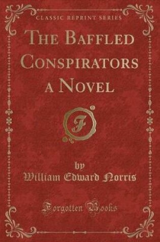 Cover of The Baffled Conspirators a Novel (Classic Reprint)