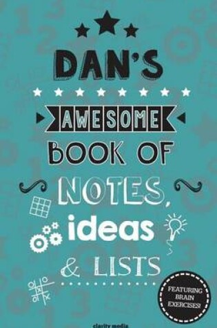 Cover of Dan's Awesome Book Of Notes, Lists & Ideas