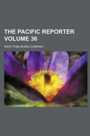 Cover of The Pacific Reporter Volume 36