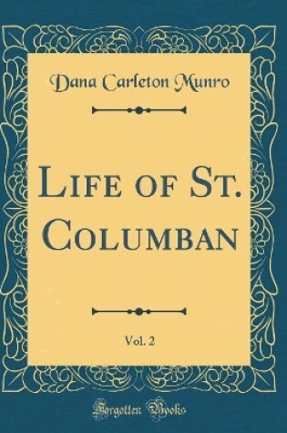 Cover of Life of St. Columban, Vol. 2 (Classic Reprint)