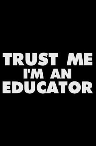 Cover of Trust Me I'm An Educator