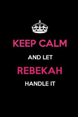 Book cover for Keep Calm and Let Rebekah Handle It