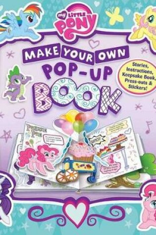 Cover of My Little Pony: Make Your Own Pop-Up Book