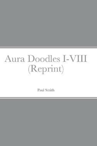 Cover of Aura Doodles I-VIII (Reprint)