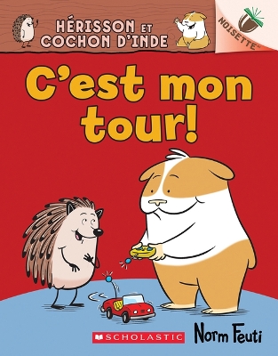 Cover of Noisette: Hérisson Et Cochon d'Inde N° 5 - c'Est Mon Tour!