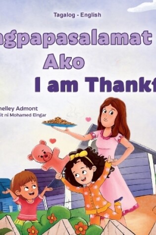 Cover of I am Thankful (Tagalog English Bilingual Children's Book)