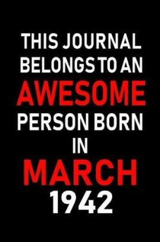 Cover of This Journal Belongs to an Awesome Person Born in March 1942