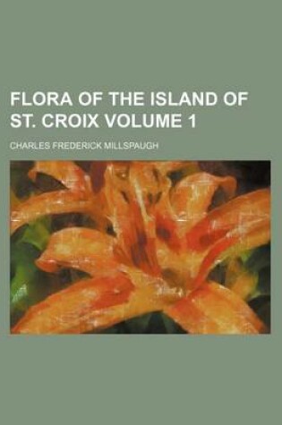 Cover of Flora of the Island of St. Croix Volume 1