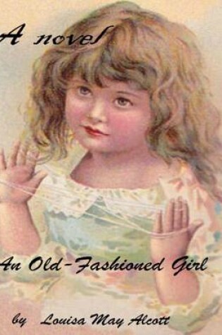 Cover of An old-fashioned girl ( novel )