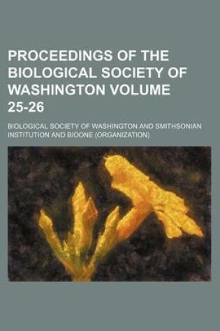 Cover of Proceedings of the Biological Society of Washington Volume 25-26