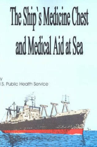 Cover of The Ship's Medicine Chest and Medical Aid at Sea