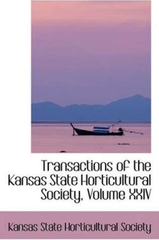 Cover of Transactions of the Kansas State Horticultural Society, Volume XXIV