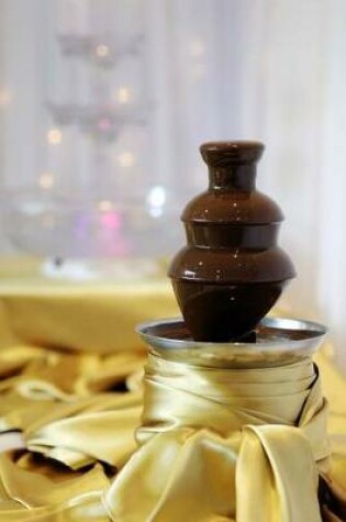 Cover of Delicious Chocolate Fondue Fountain on a Table Journal