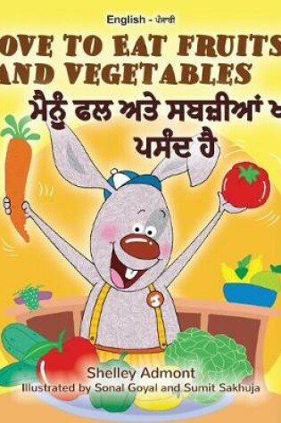 Cover of I Love to Eat Fruits and Vegetables (English Punjabi Bilingual Book - India)