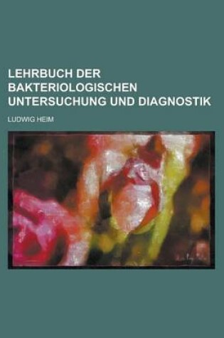 Cover of Lehrbuch Der Bakteriologischen Untersuchung Und Diagnostik