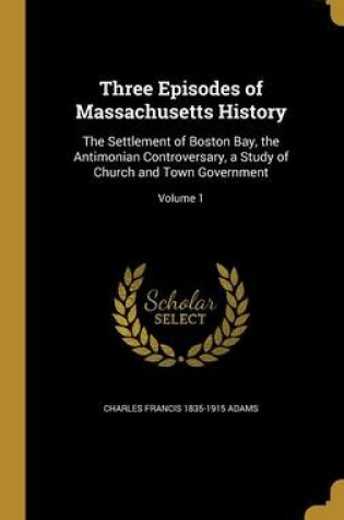 Cover of Three Episodes of Massachusetts History