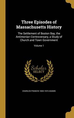 Book cover for Three Episodes of Massachusetts History