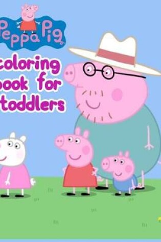 Cover of Peppa Pig Coloring Book For Toddlers