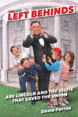 Cover of Abe Lincoln and the Selfie That Saved the Union