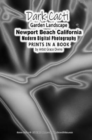 Cover of Dark Cacti Garden Landscape Newport Beach California Modern Digital Photography PRINTS IN A BOOK by Artist Grace Divine