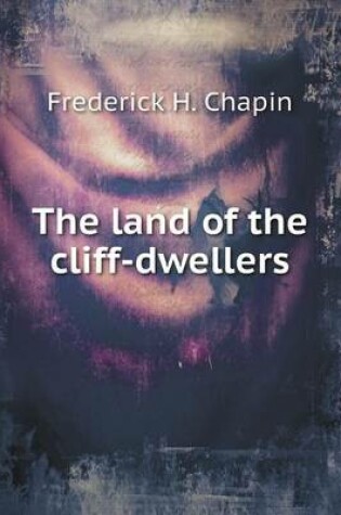 Cover of The land of the cliff-dwellers