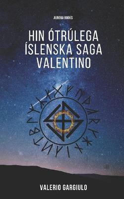 Book cover for Hin Otrulega Islenska Saga Valentino