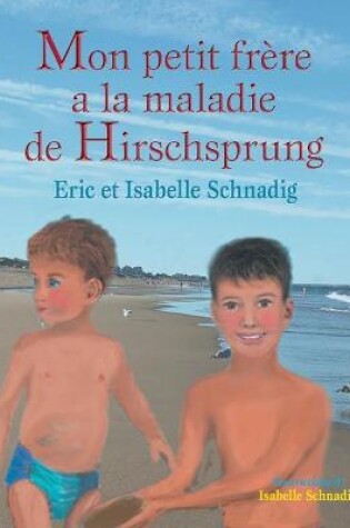 Cover of Mon petit frère a la maladie de Hirschsprung