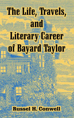 Book cover for The Life, Travels, and Literary Career of Bayard Taylor