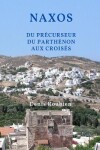 Book cover for Naxos. Du precurseur du Parthenon aux Croises