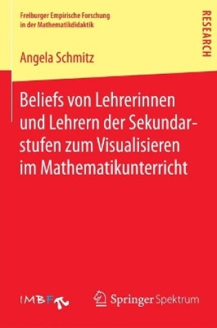 Cover of Beliefs Von Lehrerinnen Und Lehrern Der Sekundarstufen Zum Visualisieren Im Mathematikunterricht