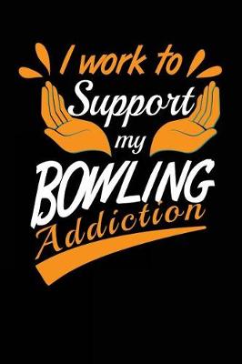 Book cover for I Work to Support My Bowling Addiction